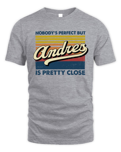 Nobody's Perfect But Your Name Is Pretty Close Retro Shirt ANDRES M1-65 / Unisex Standard T-Shirt / sport grey