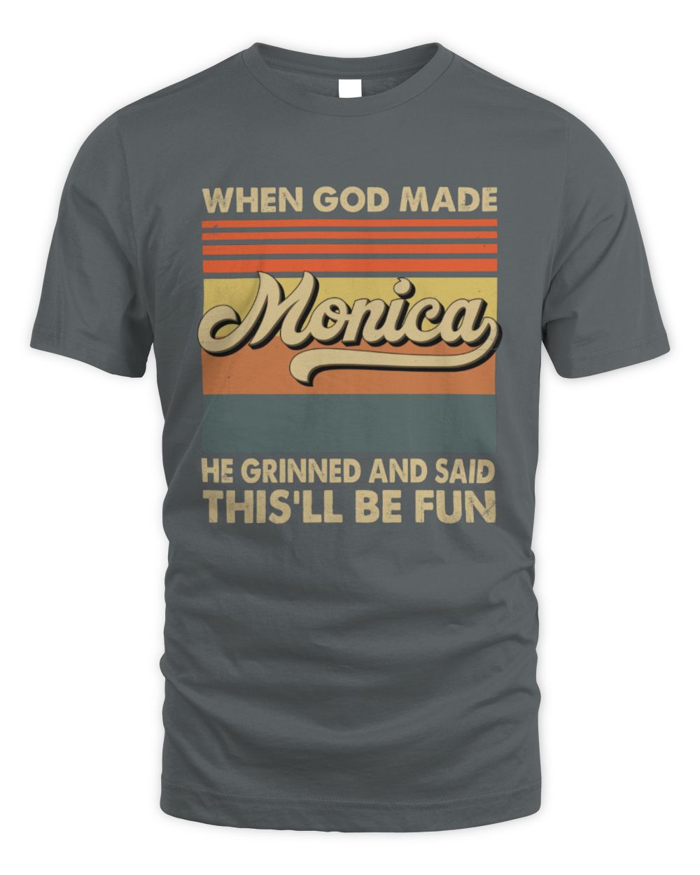 When God Made Your Name He Grinned Vintage T-Shirt MONICA M1-55 / Unisex Standard T-Shirt / charcoal
