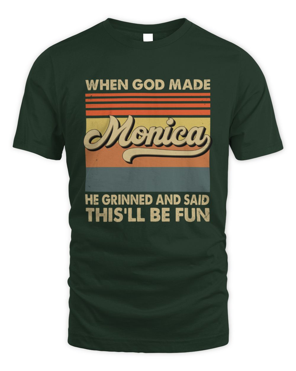 When God Made Your Name He Grinned Vintage T-Shirt MONICA M1-55 / Unisex Standard T-Shirt / forest green