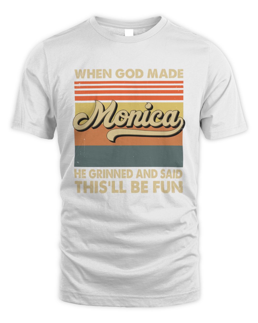 When God Made Your Name He Grinned Vintage T-Shirt MONICA M1-55 / Unisex Standard T-Shirt / white