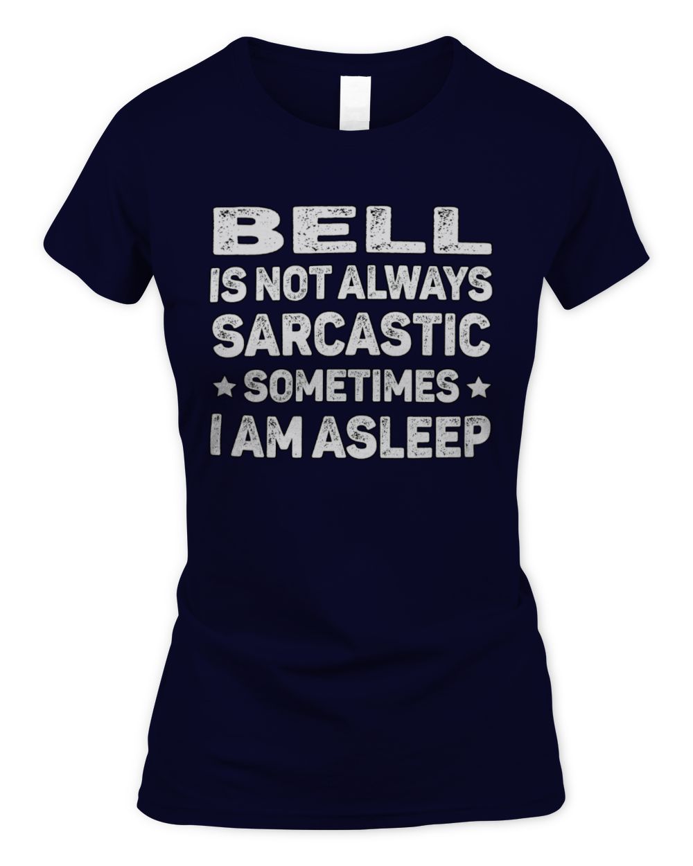 Your Name Is Not Always Sarcastic Funny T-Shirt BELL M1-62 / Women's Standard T-Shirt / navy