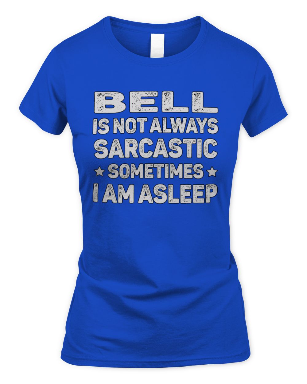 Your Name Is Not Always Sarcastic Funny T-Shirt BELL M1-62 / Women's Standard T-Shirt / royal