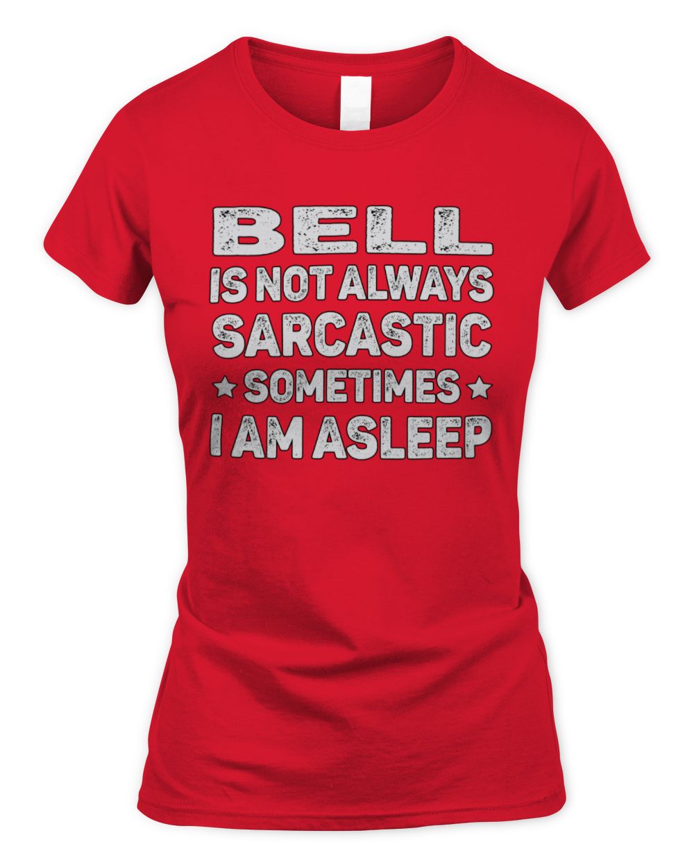 Your Name Is Not Always Sarcastic Funny T-Shirt BELL M1-62 / Women's Standard T-Shirt / red