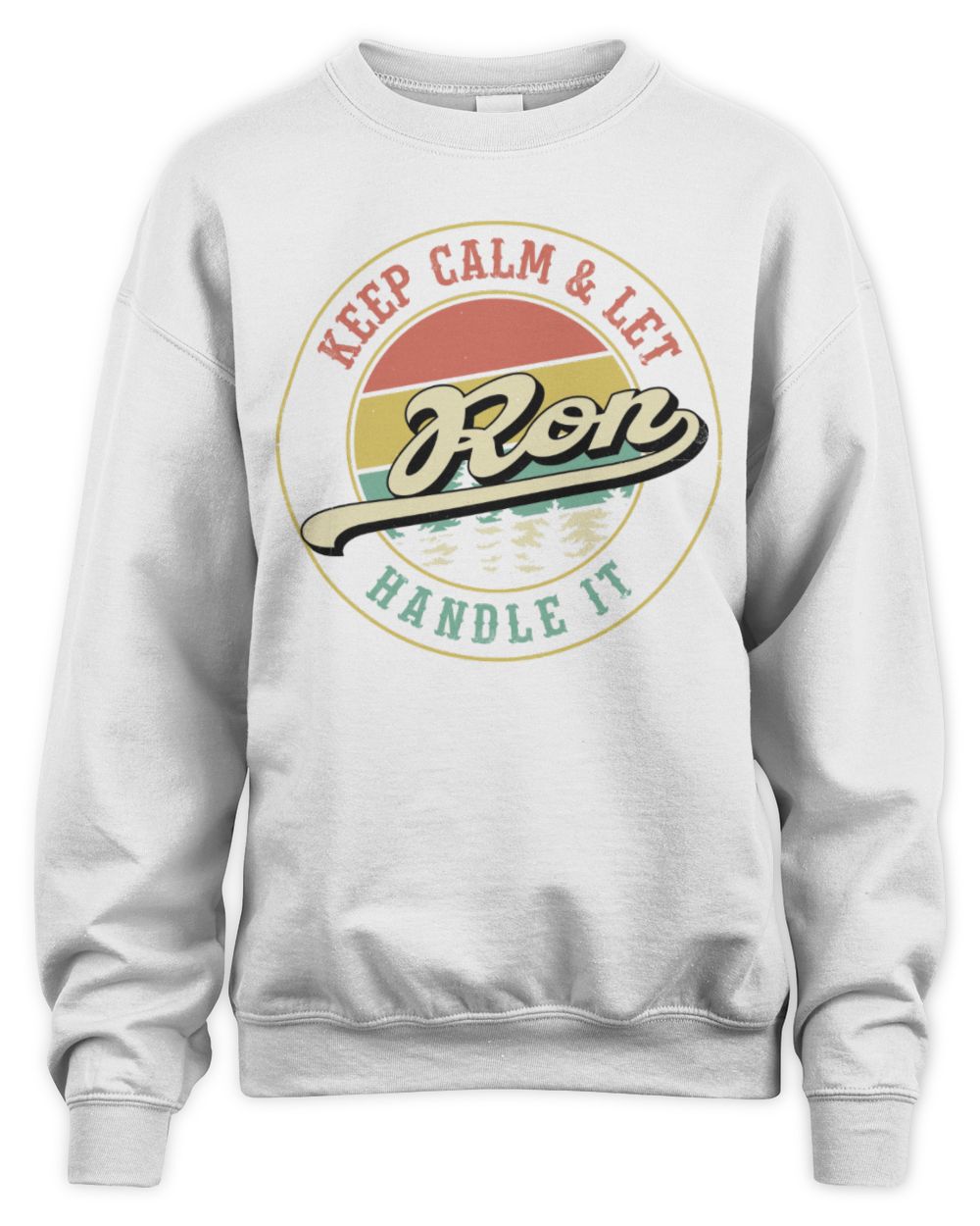 Keep Calm Let Your Name Handle It Retro T-Shirt RON M1-54 / Unisex Sweatshirt / white