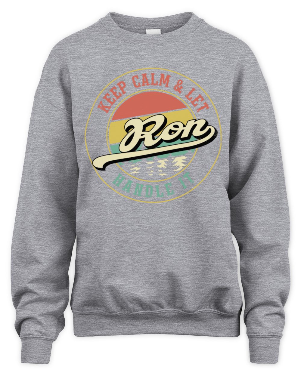 Keep Calm Let Your Name Handle It Retro T-Shirt RON M1-54 / Unisex Sweatshirt / sport grey