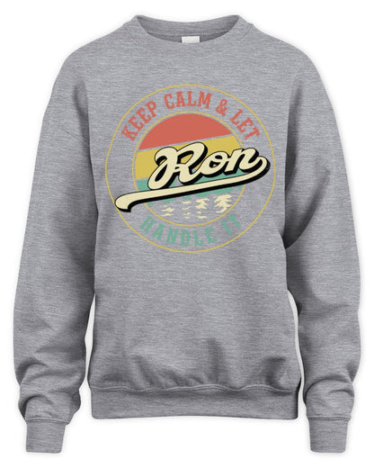 Keep Calm Let Your Name Handle It Retro T-Shirt RON M1-54 / Unisex Sweatshirt / sport grey