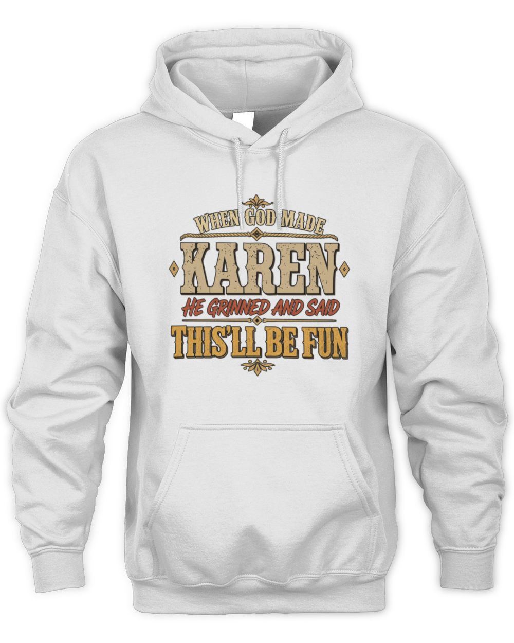 When God Made Your Name Funny Western T-Shirt KAREN M1-81 / Unisex Hoodie / white