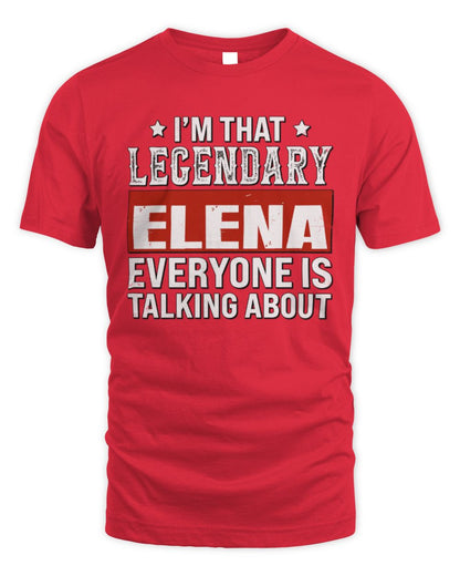 I'm That Legendary Name Everyone Is Talking About Funny Graphic T-Shirt ELENA M1-73 / Unisex Standard T-Shirt / red