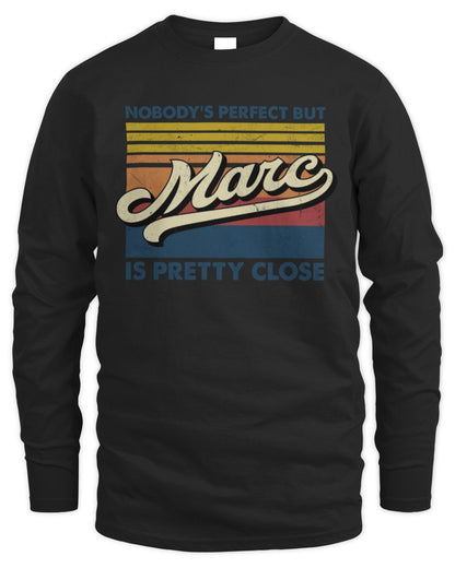 Nobody's Perfect But Your Name Is Pretty Close Retro Shirt MARC M1-65 / Men's Long Sleeved T-Shirt / black
