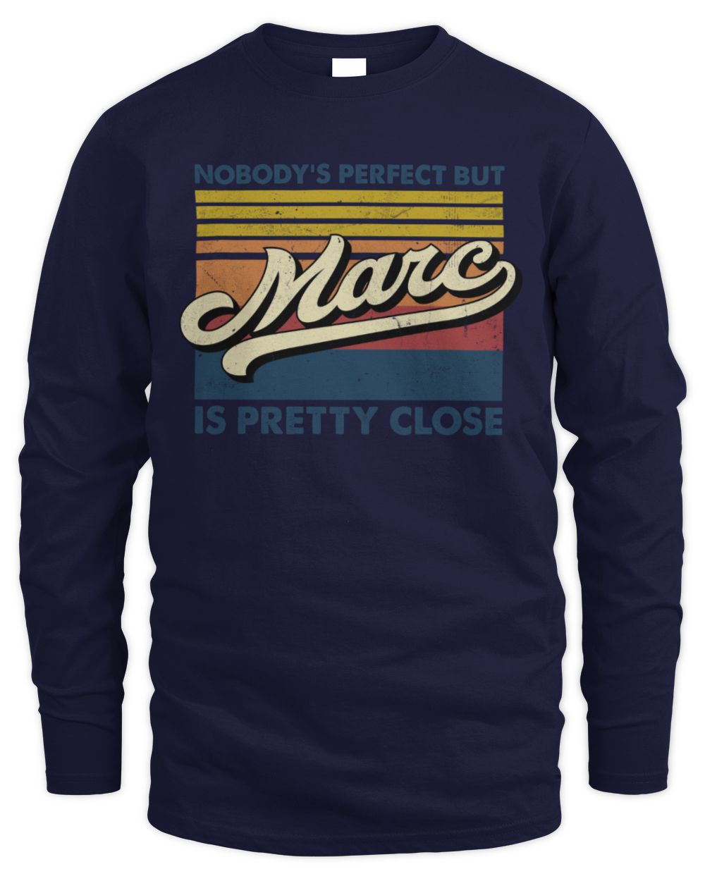 Nobody's Perfect But Your Name Is Pretty Close Retro Shirt MARC M1-65 / Men's Long Sleeved T-Shirt / navy