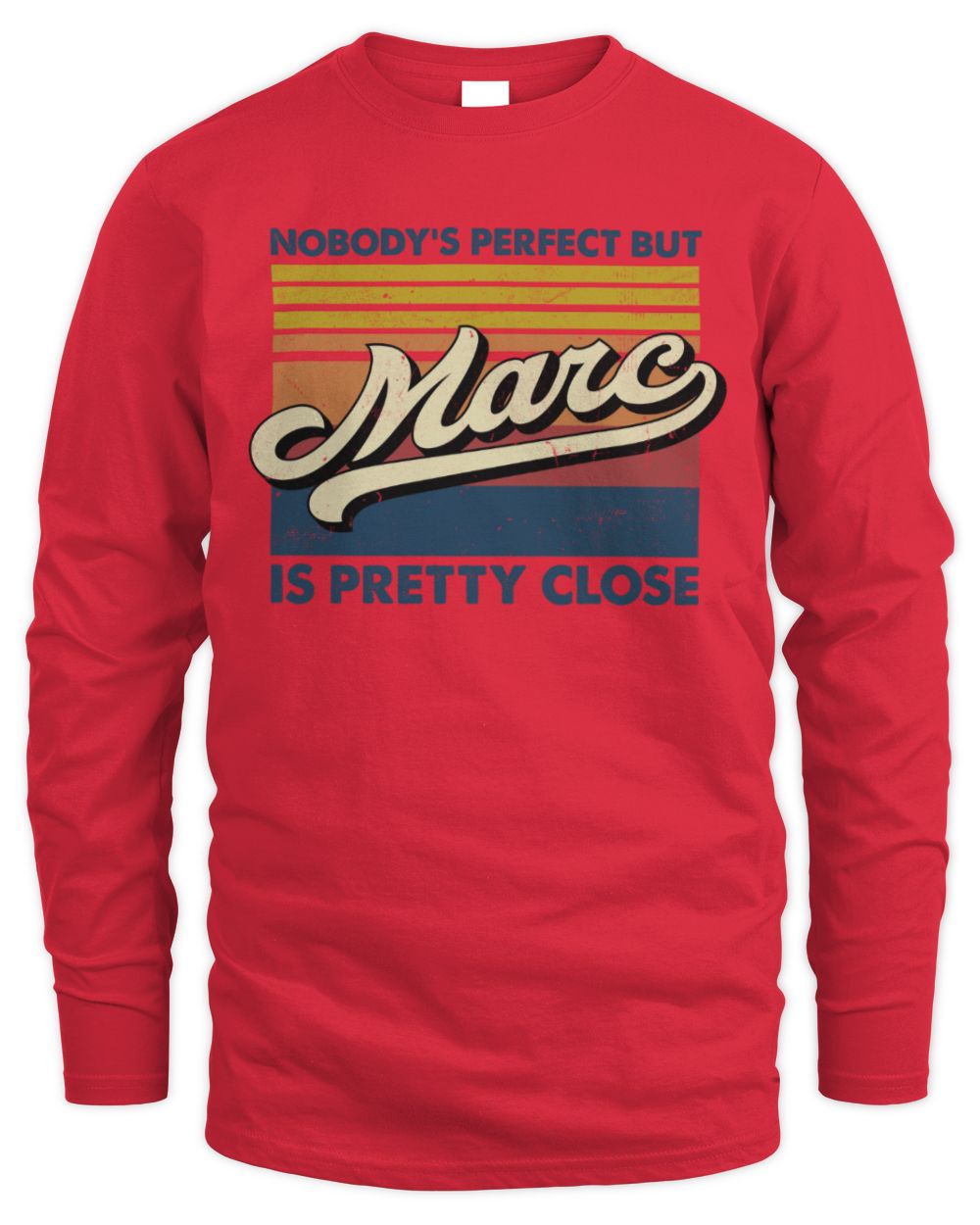 Nobody's Perfect But Your Name Is Pretty Close Retro Shirt MARC M1-65 / Men's Long Sleeved T-Shirt / red