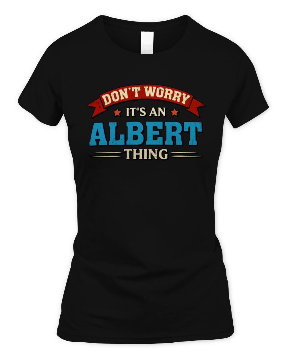 Don't Worry It's a Your Name Thing Funny Retro T-Shirt ALBERT M1-57 / Women's Standard T-Shirt / black
