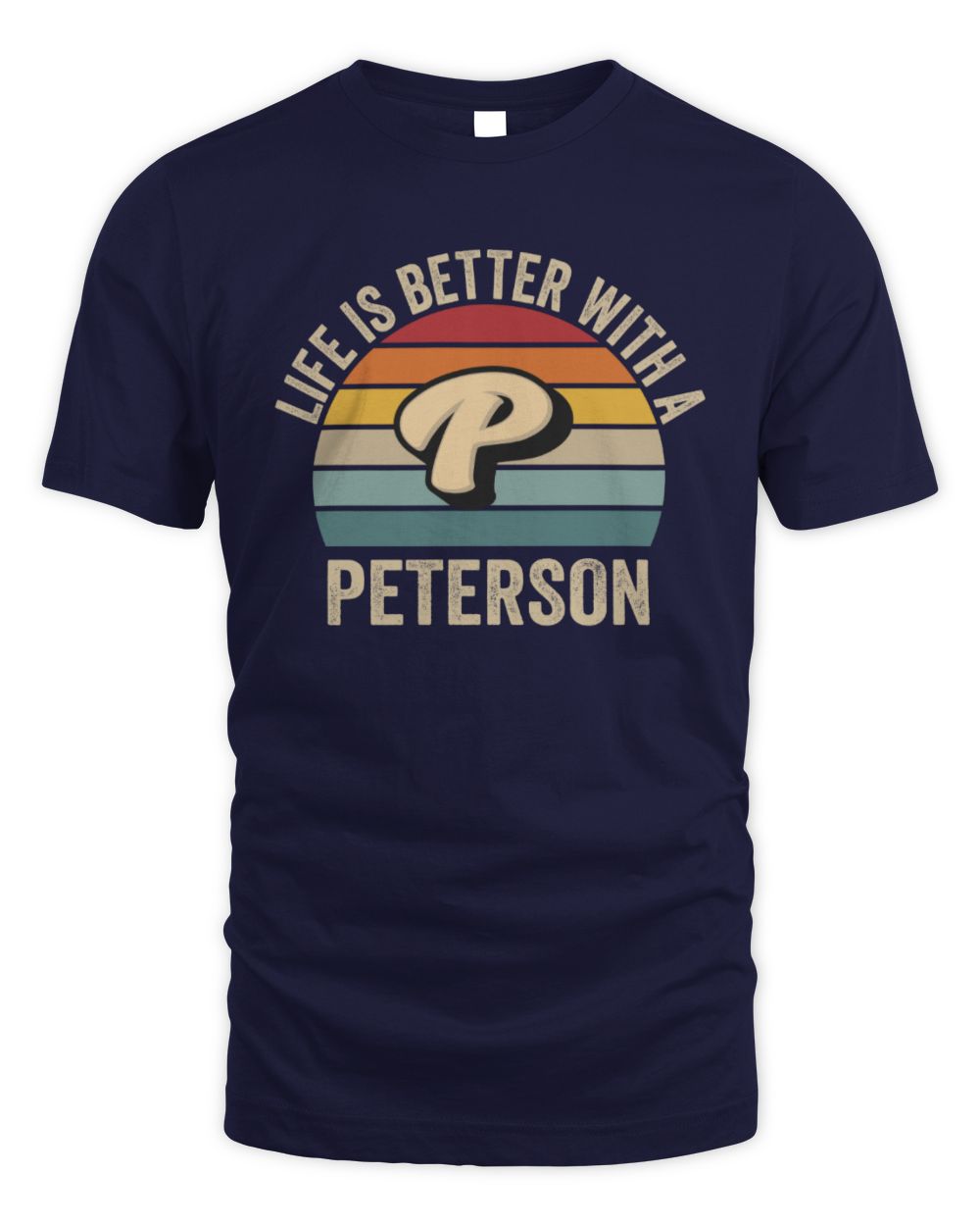 Life Is Better with Name Vintage Sun Shirt PETERSON M1-50 / Unisex Standard T-Shirt / navy