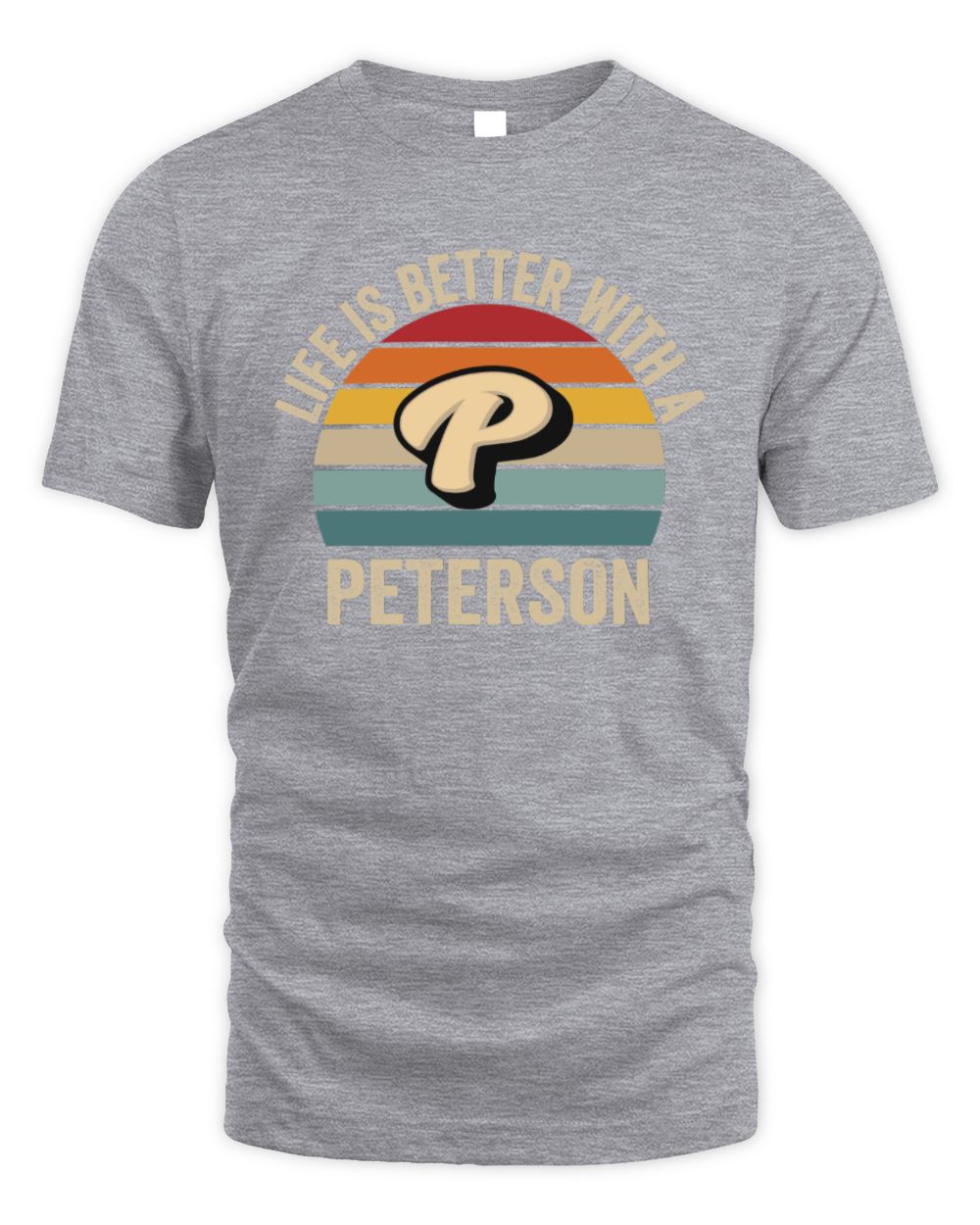 Life Is Better with Name Vintage Sun Shirt PETERSON M1-50 / Unisex Standard T-Shirt / sport grey