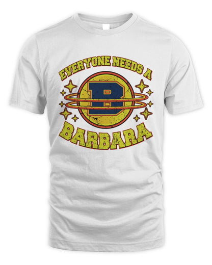 Everyone Needs a Your Name Shirt BARBARA M1-76 / Unisex Standard T-Shirt / white