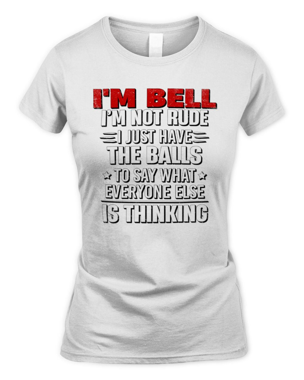 I'm Name I'm Not Rude I Just Have The Balls Funny T-Shirt BELL M1-46 / Women's Standard T-Shirt / white