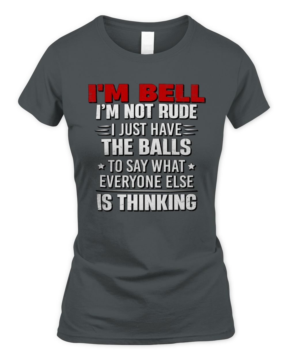 I'm Name I'm Not Rude I Just Have The Balls Funny T-Shirt BELL M1-46 / Women's Standard T-Shirt / charcoal