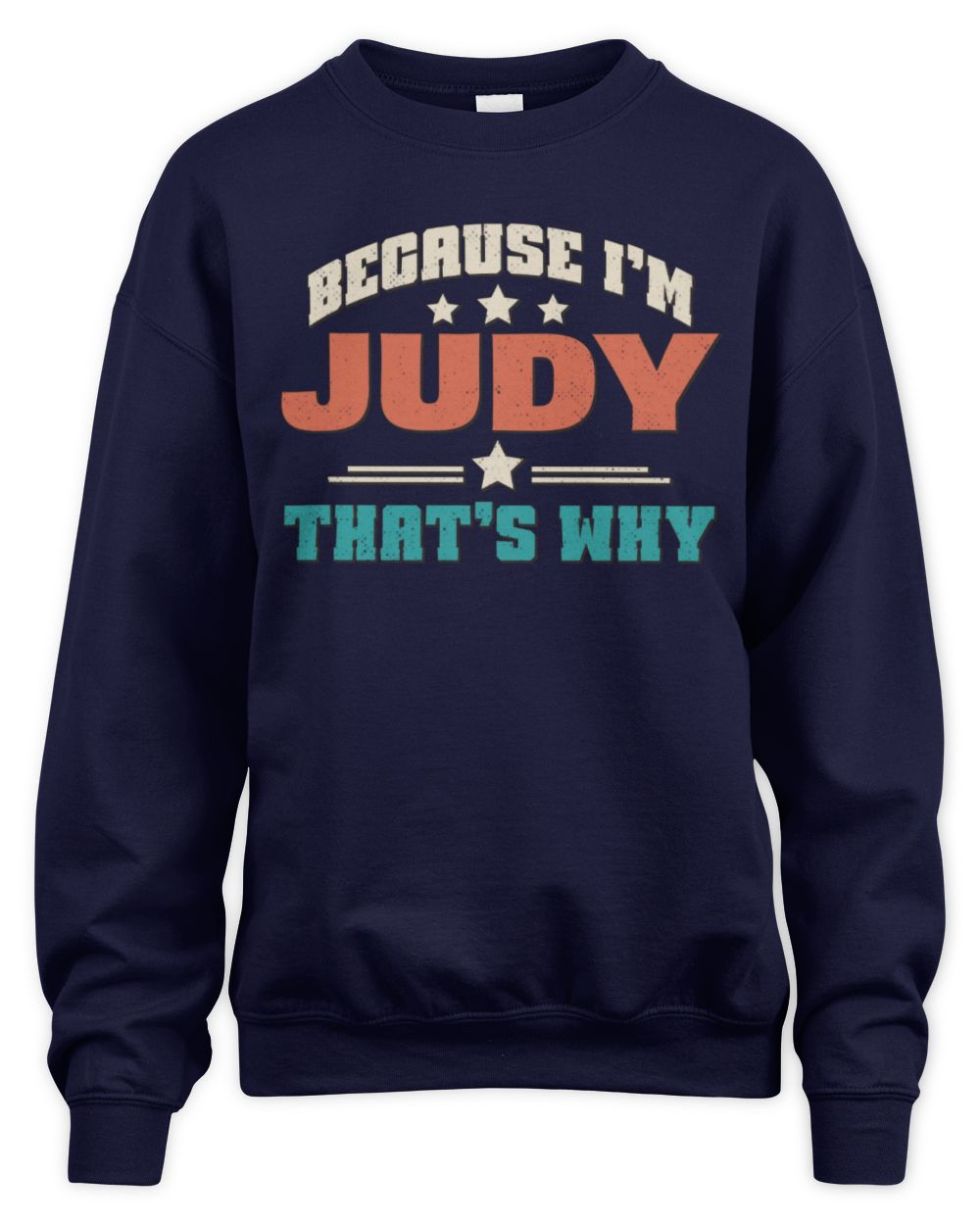 Because I'm Name That's Why Personalized Retro Shirt JUDY-49 / Unisex Sweatshirt / navy
