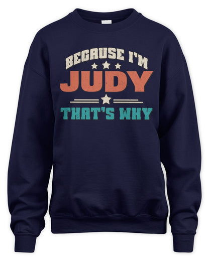 Because I'm Name That's Why Personalized Retro Shirt JUDY-49 / Unisex Sweatshirt / navy