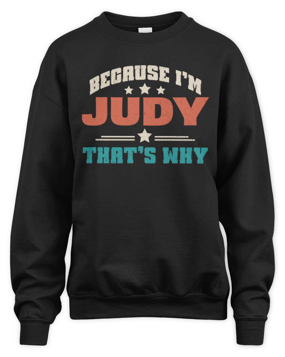 Because I'm Name That's Why Personalized Retro Shirt JUDY-49 / Unisex Sweatshirt / black