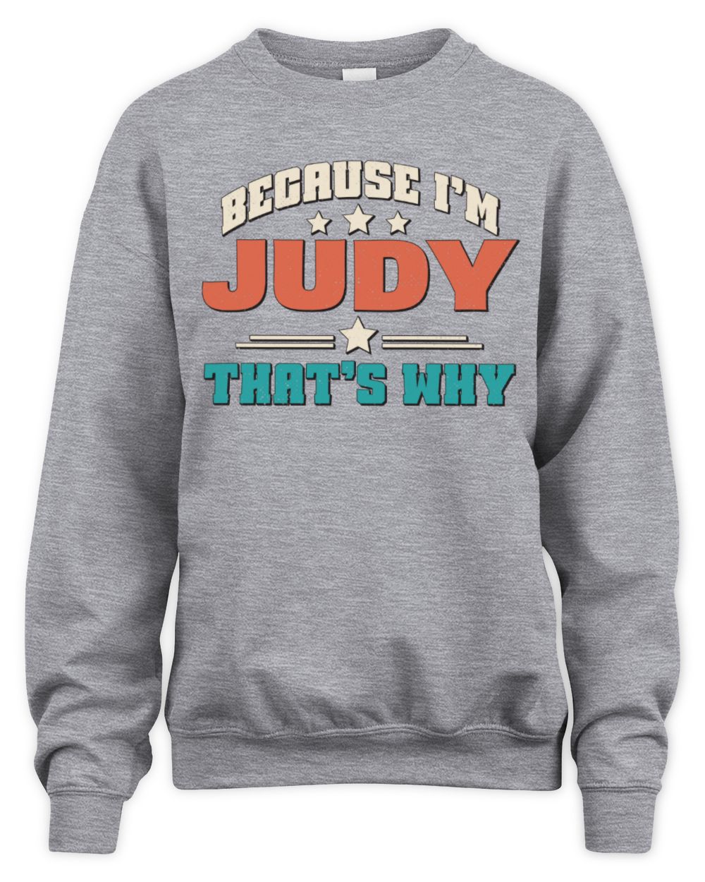 Because I'm Name That's Why Personalized Retro Shirt JUDY-49 / Unisex Sweatshirt / sport grey