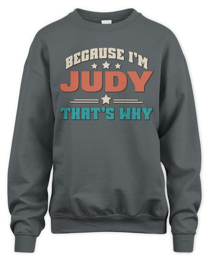 Because I'm Name That's Why Personalized Retro Shirt JUDY-49 / Unisex Sweatshirt / charcoal