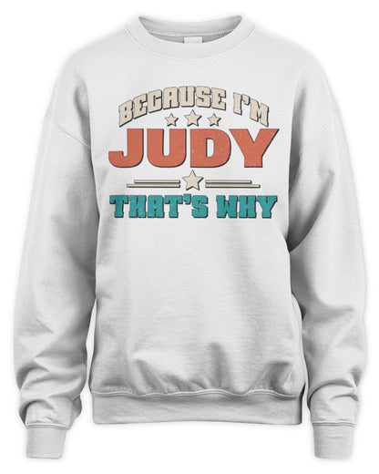 Because I'm Name That's Why Personalized Retro Shirt JUDY-49 / Unisex Sweatshirt / white