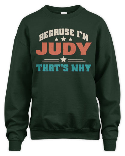 Because I'm Name That's Why Personalized Retro Shirt JUDY-49 / Unisex Sweatshirt / forest green
