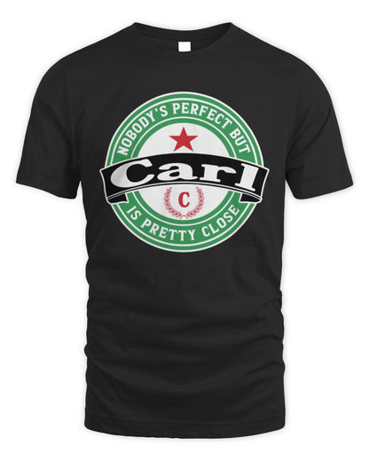 Nobody's Perfect But Your Name Is Pretty Close Heineken Beer T-Shirt CARL M1-S85 / Unisex Standard T-Shirt / black