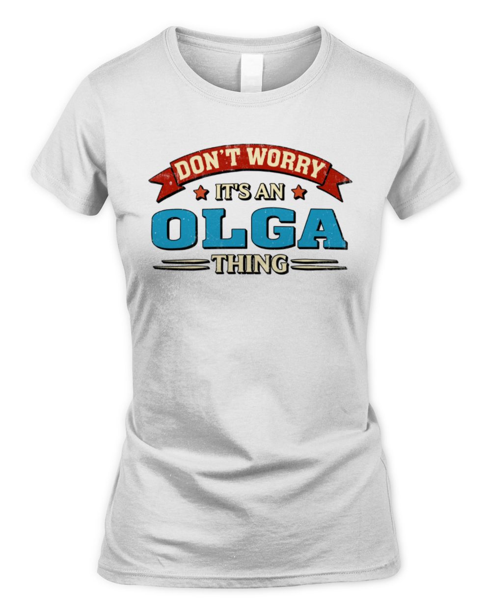 Don't Worry It's a Your Name Thing Funny Retro T-Shirt OLGA M1-57 / Women's Standard T-Shirt / white