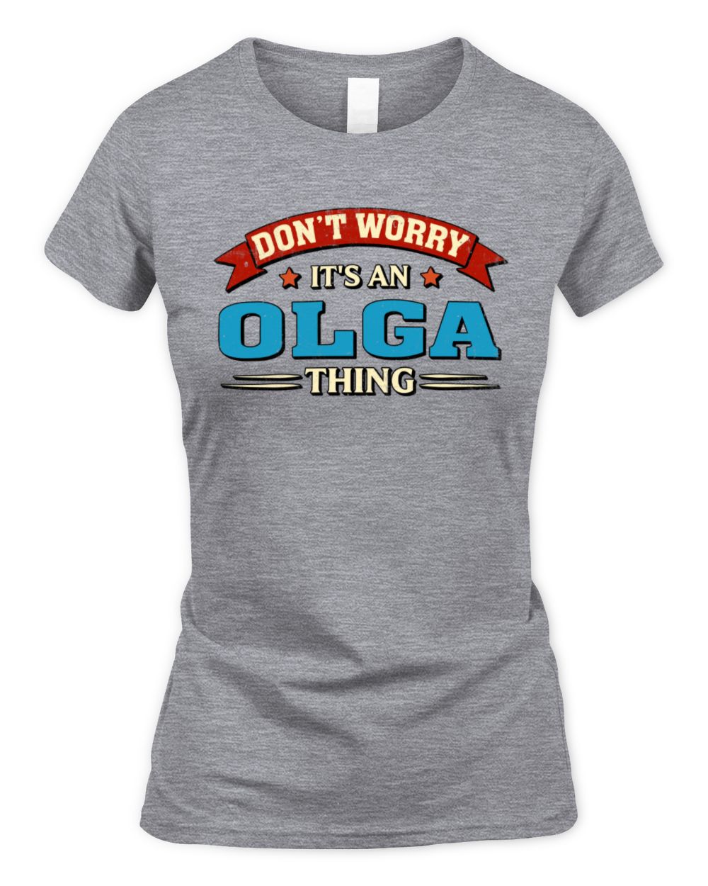 Don't Worry It's a Your Name Thing Funny Retro T-Shirt OLGA M1-57 / Women's Standard T-Shirt / sport grey