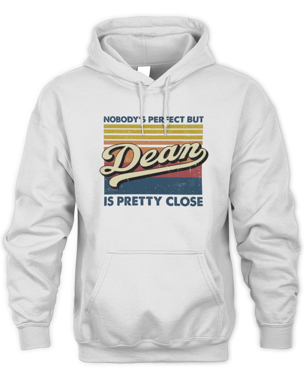 Nobody's Perfect But Your Name Is Pretty Close Retro Shirt DEAN M1-65 / Unisex Hoodie / white