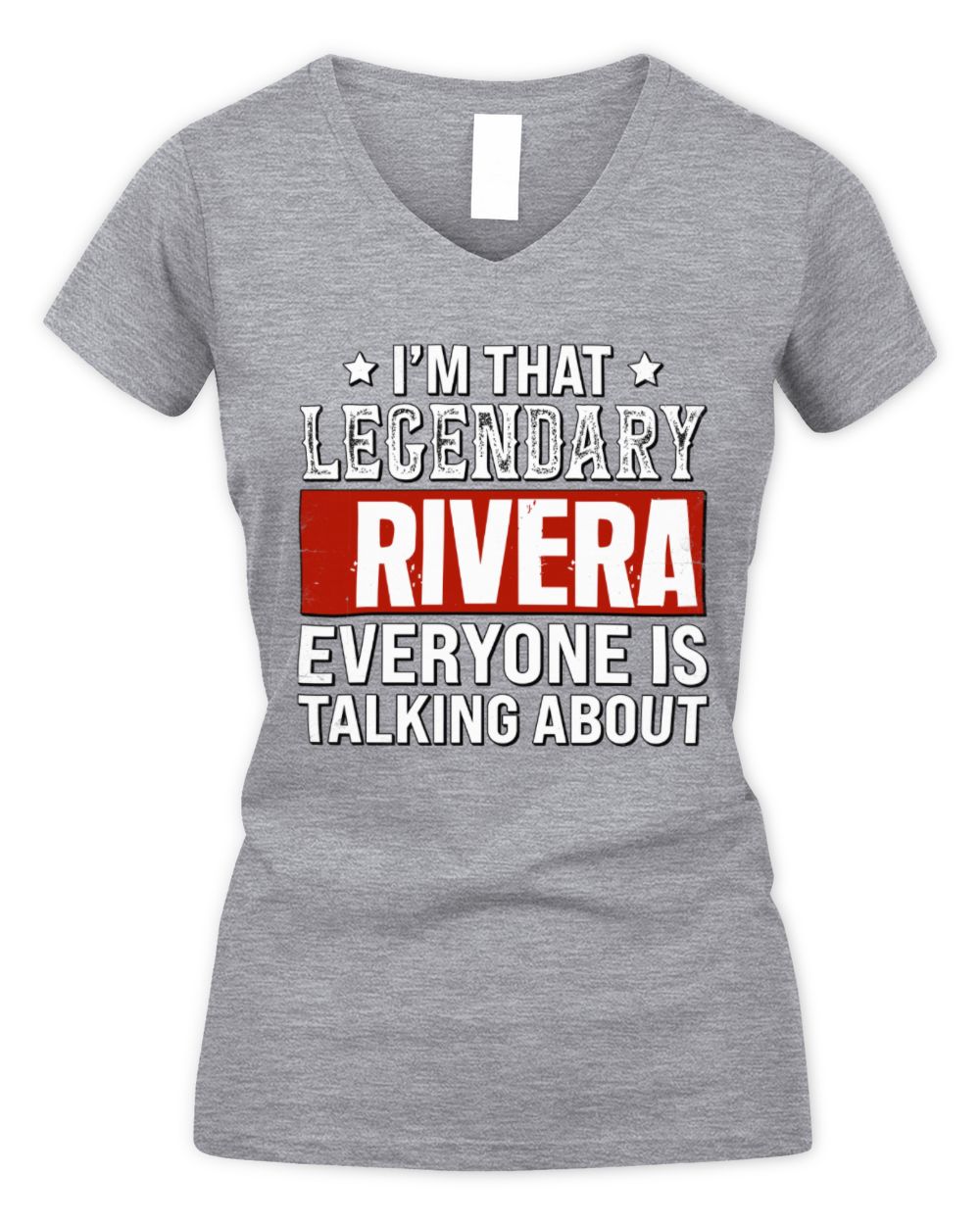 I'm That Legendary Name Everyone Is Talking About Funny Graphic T-Shirt RIVERA M1-73 / Women's V-Neck T-Shirt / sport grey