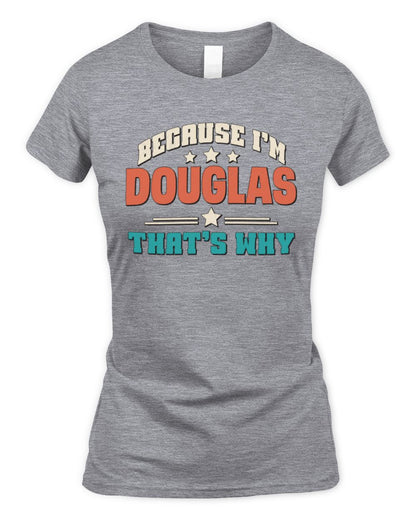 Because I'm Name That's Why Personalized Retro Shirt DOUGLAS-49 / Women's Standard T-Shirt / sport grey