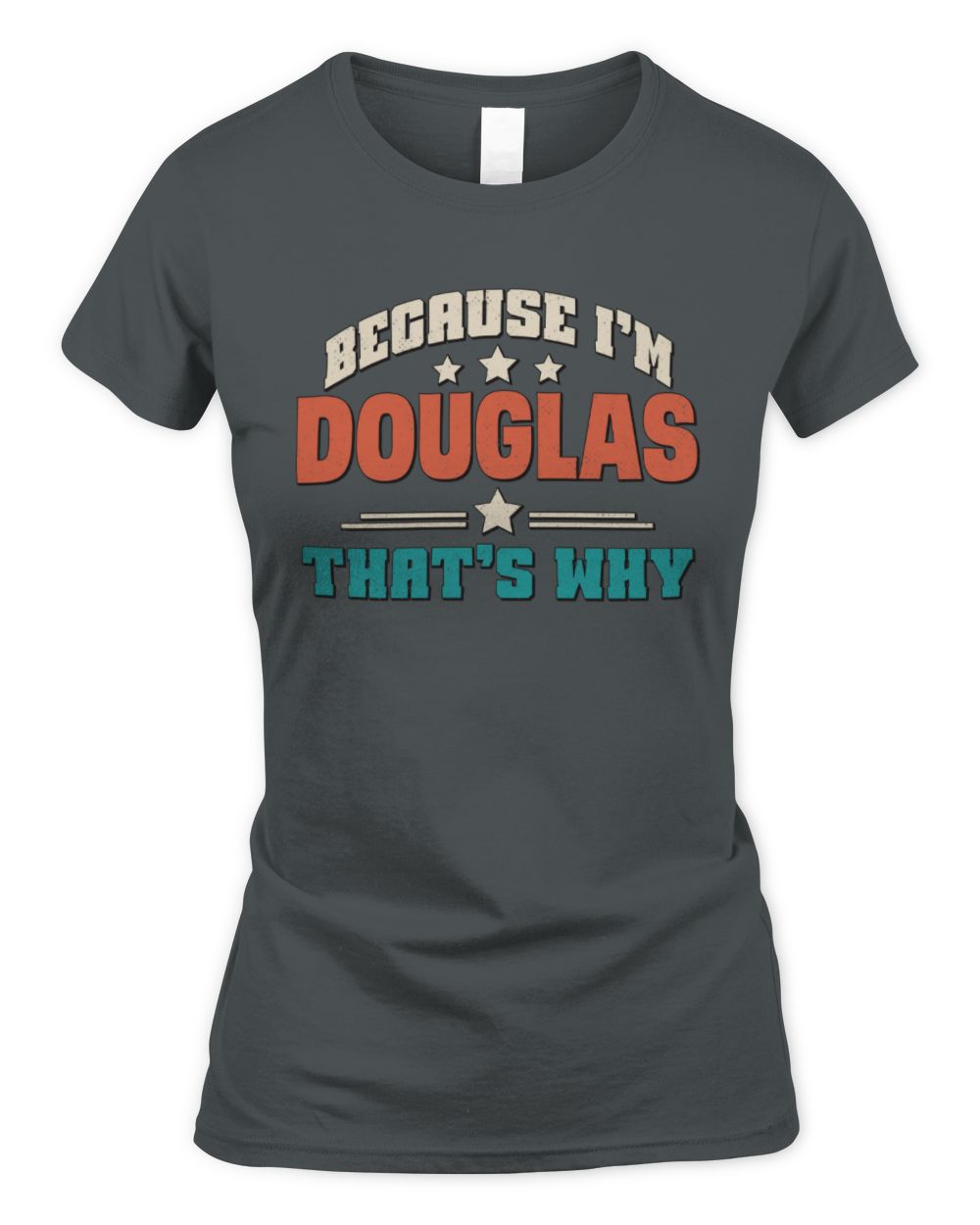 Because I'm Name That's Why Personalized Retro Shirt DOUGLAS-49 / Women's Standard T-Shirt / charcoal