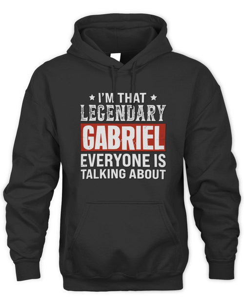 I'm That Legendary Name Everyone Is Talking About Funny Graphic T-Shirt GABRIEL M1-73 / Unisex Hoodie / black