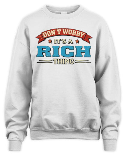 Don't Worry It's a Your Name Thing Funny Retro T-Shirt RICH M1-57 / Unisex Sweatshirt / white