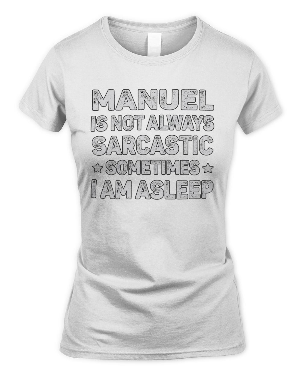 Your Name Is Not Always Sarcastic Funny T-Shirt MANUEL M1-62 / Women's Standard T-Shirt / white