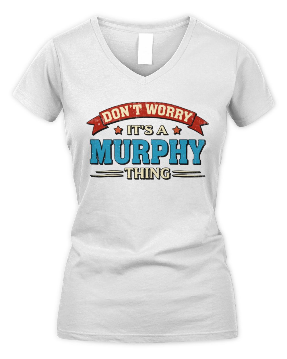 Don't Worry It's a Your Name Thing Funny Retro T-Shirt MURPHY M1-57 / Women's V-Neck T-Shirt / white