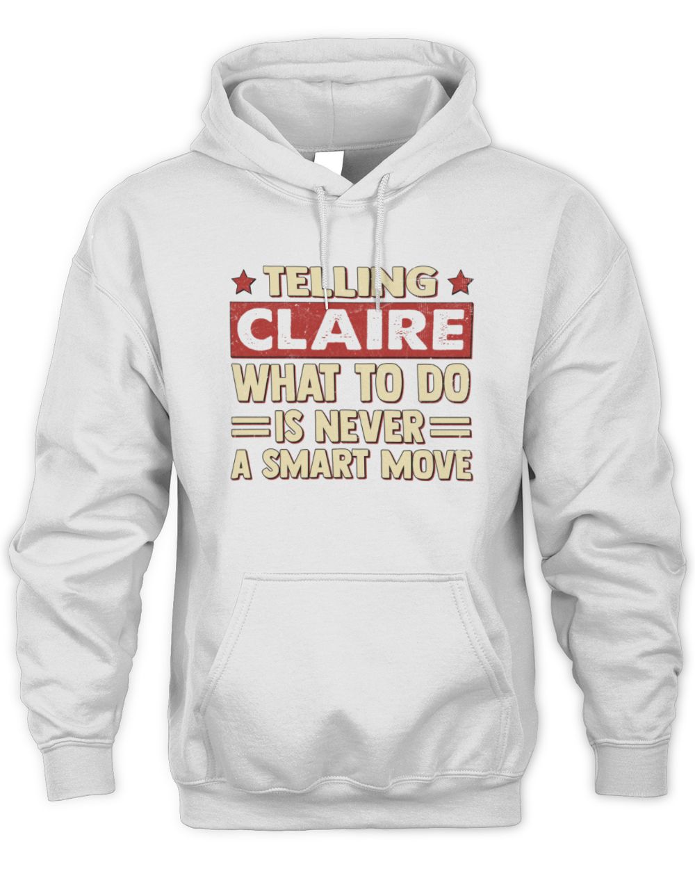 Telling Your Name What to Do Is Never a Smart Move Shirt CLAIRE M1-66 / Unisex Hoodie / white