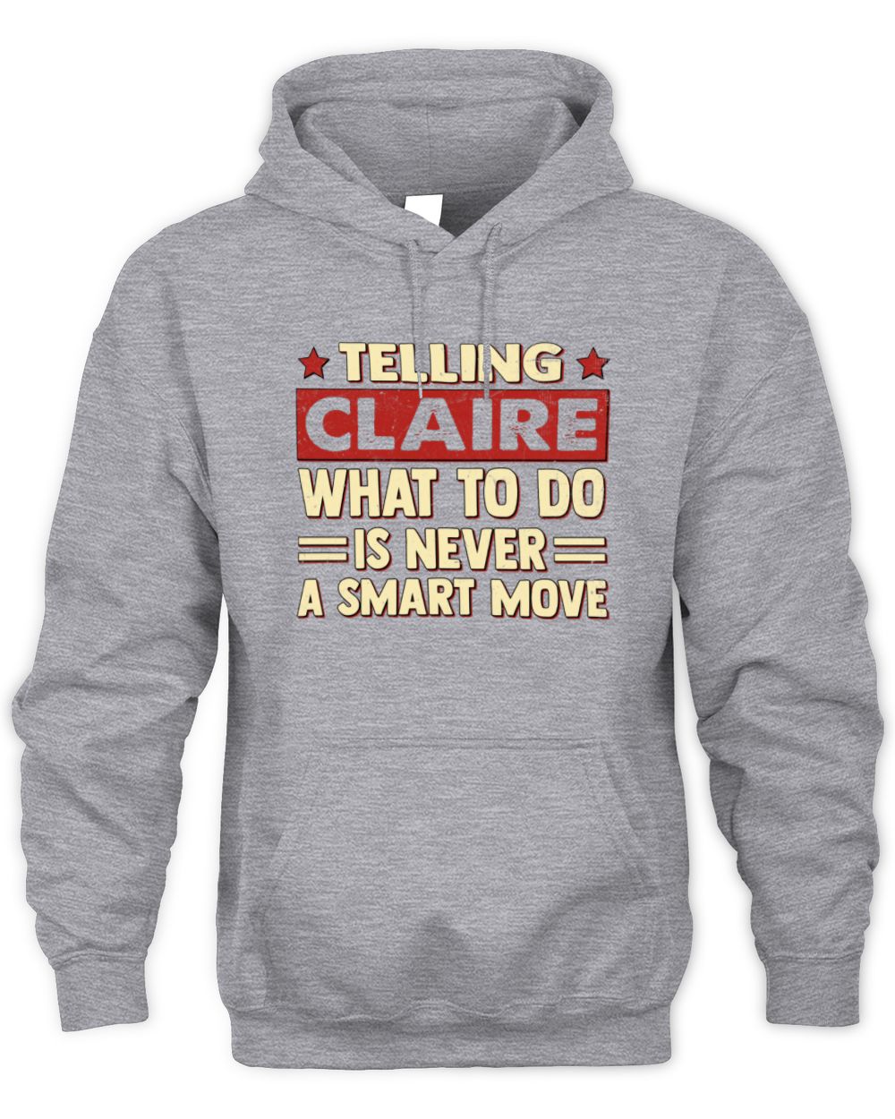 Telling Your Name What to Do Is Never a Smart Move Shirt CLAIRE M1-66 / Unisex Hoodie / sport grey