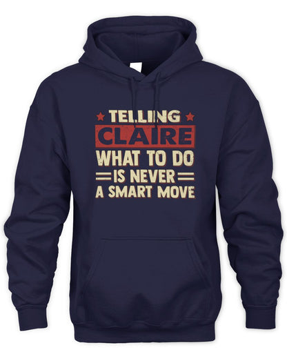 Telling Your Name What to Do Is Never a Smart Move Shirt CLAIRE M1-66 / Unisex Hoodie / navy