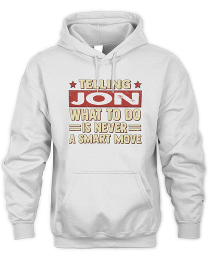 Telling Your Name What to Do Is Never a Smart Move Shirt JON M1-66 / Unisex Hoodie / white