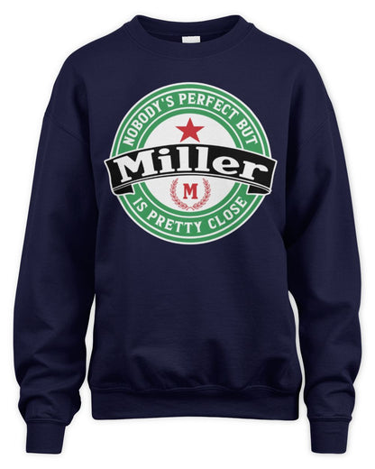 Nobody's Perfect But Your Name Is Pretty Close Heineken Beer T-Shirt MILLER M1-S85 / Unisex Sweatshirt / navy