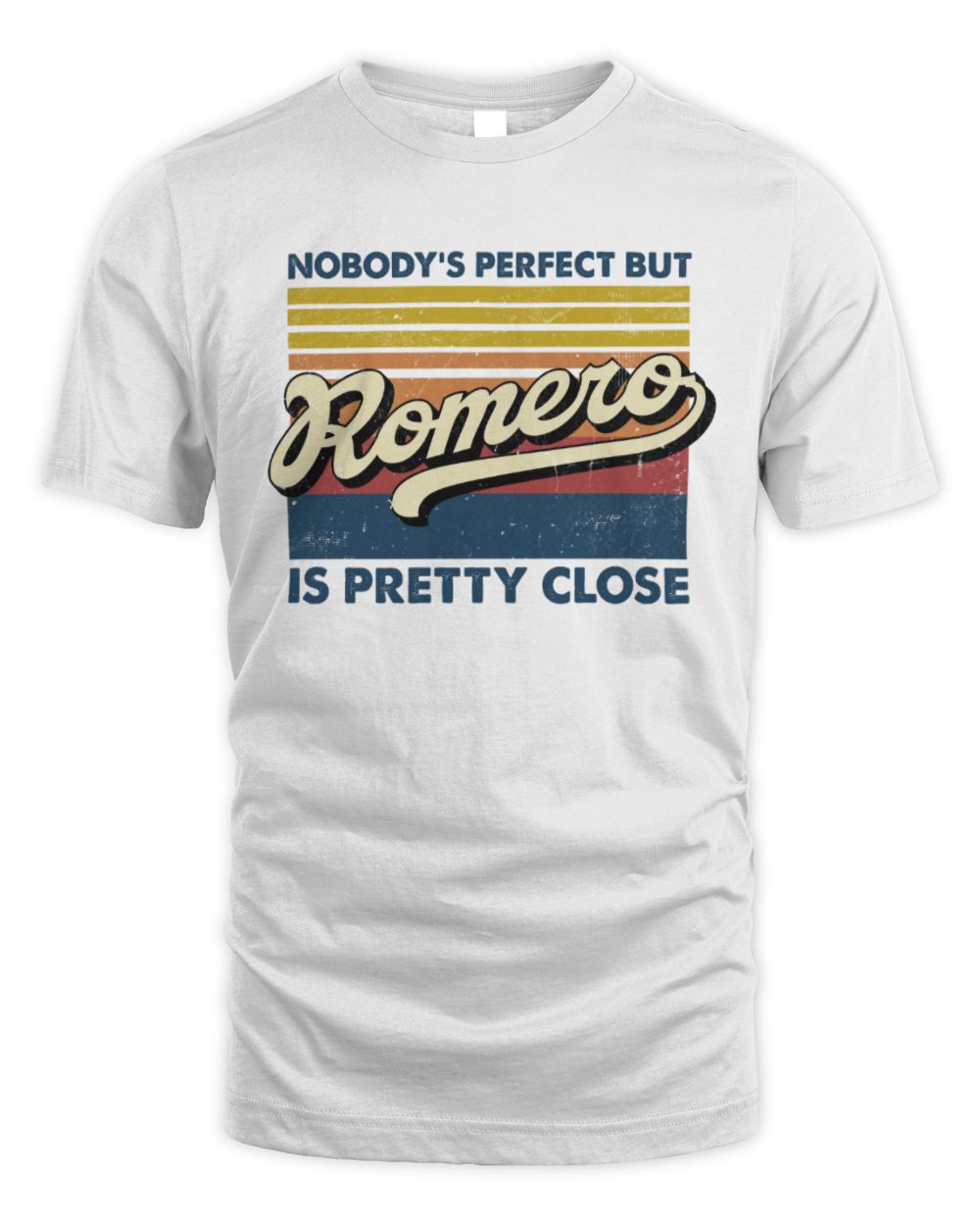 Nobody's Perfect But Your Name Is Pretty Close Retro Shirt ROMERO M1-65 / Unisex Standard T-Shirt / white