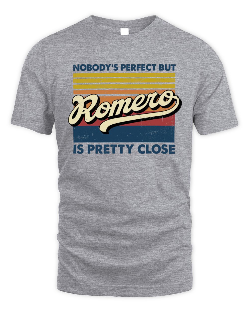 Nobody's Perfect But Your Name Is Pretty Close Retro Shirt ROMERO M1-65 / Unisex Standard T-Shirt / sport grey