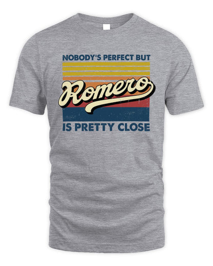 Nobody's Perfect But Your Name Is Pretty Close Retro Shirt ROMERO M1-65 / Unisex Standard T-Shirt / sport grey