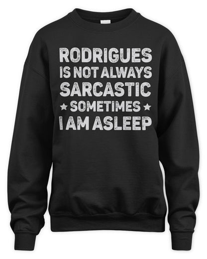 Your Name Is Not Always Sarcastic Funny T-Shirt RODRIGUES M1-62 / Unisex Sweatshirt / black