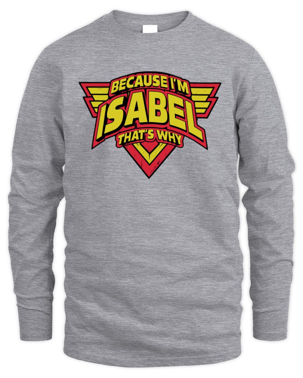 Because I'm Name That's Why Red and Yellow Logo Graphic T-Shirt ISABEL M1-75 / Men's Long Sleeved T-Shirt / sport grey