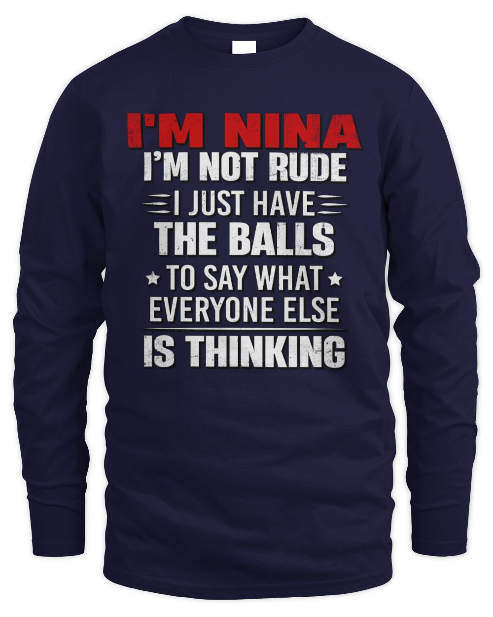 I'm Name I'm Not Rude I Just Have The Balls Funny T-Shirt NINA M1-46 / Men's Long Sleeved T-Shirt / navy